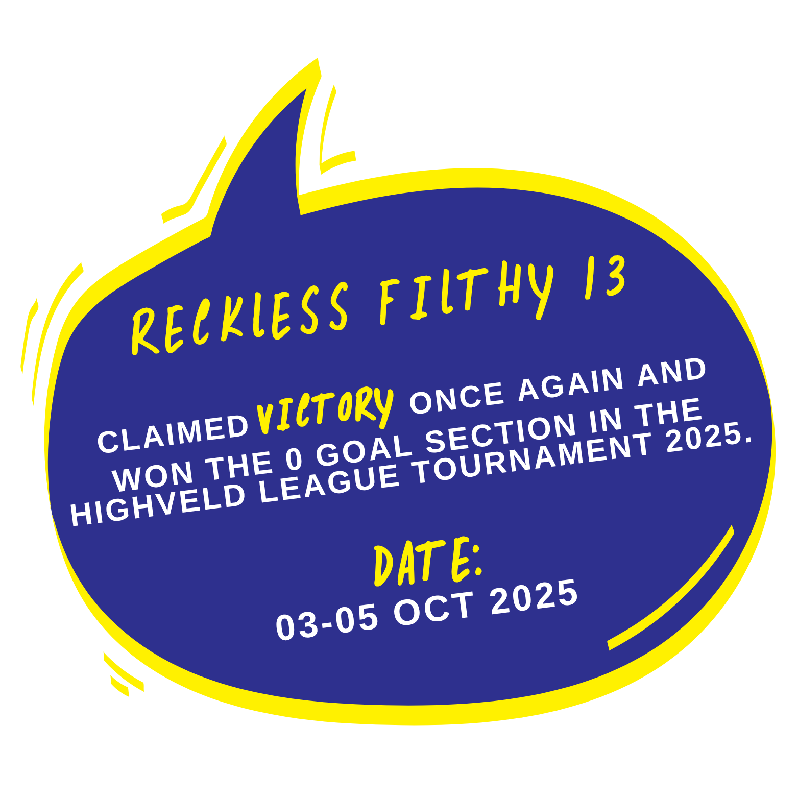 Reckless Filthy 13 for the win of 0 goal Section in the HIghveld league 2025